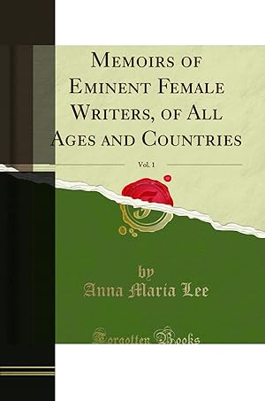 Seller image for Memoirs of Eminent Female Writers, of All Ages and Countries, Vol. 1 for sale by Forgotten Books