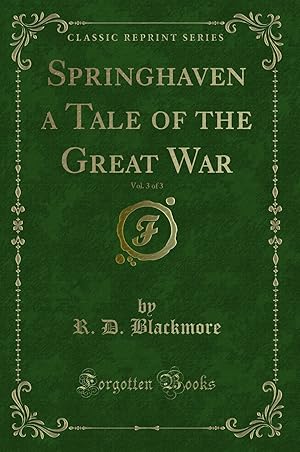 Immagine del venditore per Springhaven a Tale of the Great War, Vol. 3 of 3 (Classic Reprint) venduto da Forgotten Books