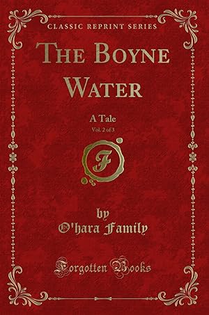 Image du vendeur pour The Boyne Water, Vol. 2 of 3: A Tale (Classic Reprint) mis en vente par Forgotten Books