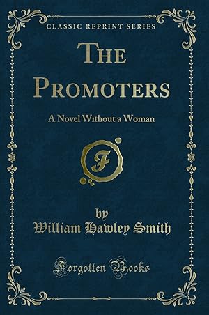 Immagine del venditore per The Promoters: A Novel Without a Woman (Classic Reprint) venduto da Forgotten Books