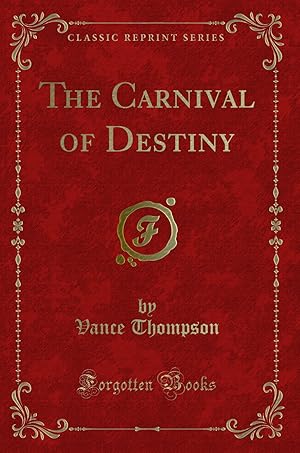 Seller image for The Carnival of Destiny (Classic Reprint) for sale by Forgotten Books