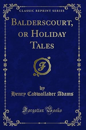 Seller image for Balderscourt, or Holiday Tales (Classic Reprint) for sale by Forgotten Books