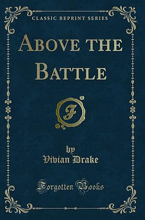 Imagen del vendedor de Above the Battle (Classic Reprint) a la venta por Forgotten Books