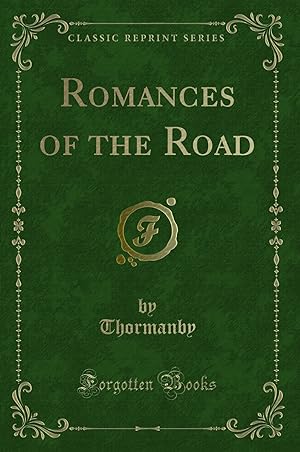 Imagen del vendedor de Romances of the Road (Classic Reprint) a la venta por Forgotten Books