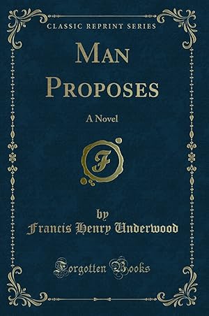 Image du vendeur pour Man Proposes: A Novel (Classic Reprint) mis en vente par Forgotten Books