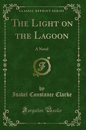 Seller image for The Light on the Lagoon: A Novel (Classic Reprint) for sale by Forgotten Books