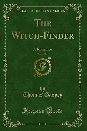 Image du vendeur pour The Witch-Finder, Vol. 1 of 3: A Romance (Classic Reprint) mis en vente par Forgotten Books