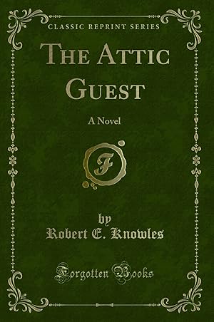 Seller image for The Attic Guest: A Novel (Classic Reprint) for sale by Forgotten Books