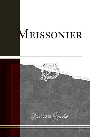 Seller image for Meissonier (Classic Reprint) for sale by Forgotten Books