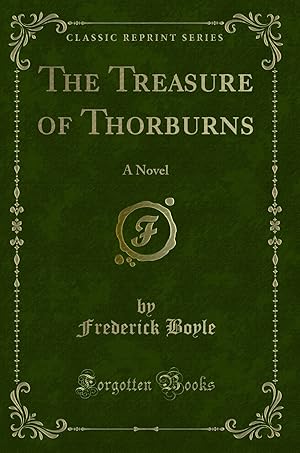 Imagen del vendedor de The Treasure of Thorburns: A Novel (Classic Reprint) a la venta por Forgotten Books