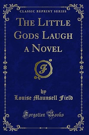 Image du vendeur pour The Little Gods Laugh a Novel (Classic Reprint) mis en vente par Forgotten Books