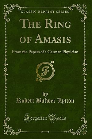 Image du vendeur pour The Ring of Amasis: From the Papers of a German Physician (Classic Reprint) mis en vente par Forgotten Books