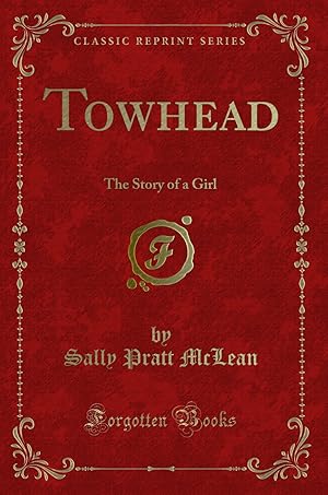 Image du vendeur pour Towhead: The Story of a Girl (Classic Reprint) mis en vente par Forgotten Books