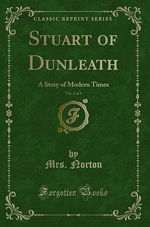 Image du vendeur pour Stuart of Dunleath, Vol. 2 of 3: A Story of Modern Times (Classic Reprint) mis en vente par Forgotten Books