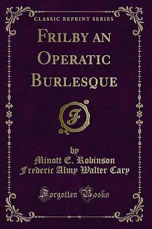 Seller image for Frilby an Operatic Burlesque (Classic Reprint) for sale by Forgotten Books