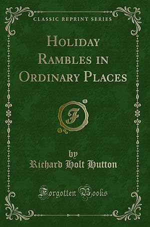 Imagen del vendedor de Holiday Rambles in Ordinary Places (Classic Reprint) a la venta por Forgotten Books