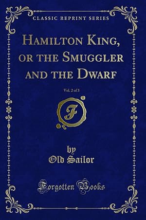 Imagen del vendedor de Hamilton King, or the Smuggler and the Dwarf, Vol. 2 of 3 (Classic Reprint) a la venta por Forgotten Books