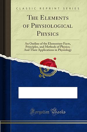 Bild des Verkufers fr The Elements of Physiological Physics (Classic Reprint) zum Verkauf von Forgotten Books