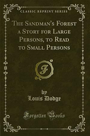 Bild des Verkufers fr The Sandman's Forest a Story for Large Persons, to Read to Small Persons zum Verkauf von Forgotten Books
