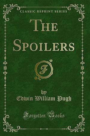 Imagen del vendedor de The Spoilers (Classic Reprint) a la venta por Forgotten Books
