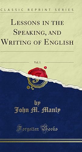Seller image for Lessons in the Speaking, and Writing of English, Vol. 1 (Classic Reprint) for sale by Forgotten Books
