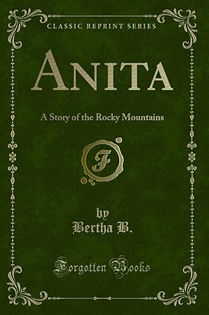 Seller image for Anita: A Story of the Rocky Mountains (Classic Reprint) for sale by Forgotten Books