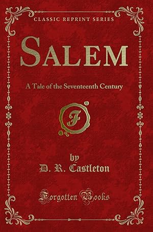 Imagen del vendedor de Salem: A Tale of the Seventeenth Century (Classic Reprint) a la venta por Forgotten Books