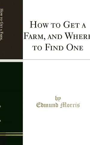 Seller image for How to Get a Farm, and Where to Find One (Classic Reprint) for sale by Forgotten Books