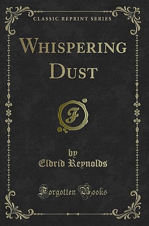 Imagen del vendedor de Whispering Dust (Classic Reprint) a la venta por Forgotten Books