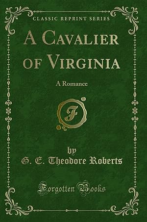 Image du vendeur pour A Cavalier of Virginia: A Romance (Classic Reprint) mis en vente par Forgotten Books
