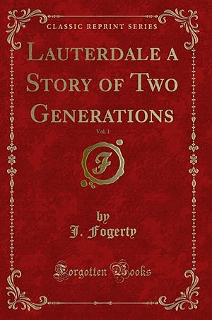 Image du vendeur pour Lauterdale a Story of Two Generations, Vol. 1 (Classic Reprint) mis en vente par Forgotten Books