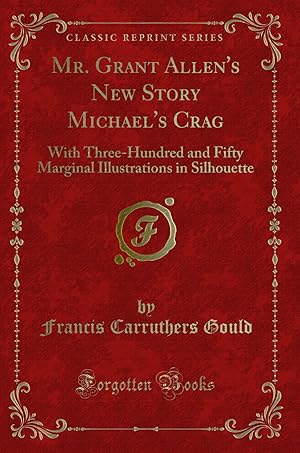 Image du vendeur pour Mr. Grant Allen's New Story Michael's Crag (Classic Reprint) mis en vente par Forgotten Books