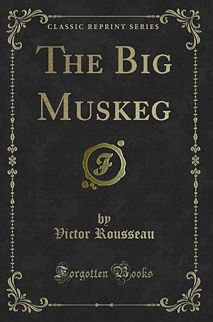 Seller image for The Big Muskeg (Classic Reprint) for sale by Forgotten Books