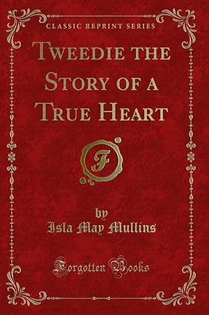 Immagine del venditore per Tweedie the Story of a True Heart (Classic Reprint) venduto da Forgotten Books