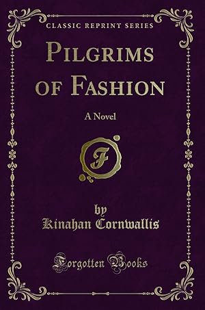 Seller image for Pilgrims of Fashion: A Novel (Classic Reprint) for sale by Forgotten Books