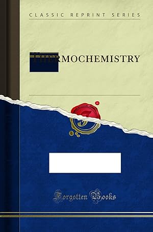 Image du vendeur pour Thermochemistry (Classic Reprint) mis en vente par Forgotten Books