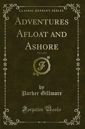 Image du vendeur pour Adventures Afloat and Ashore, Vol. 1 of 2 (Classic Reprint) mis en vente par Forgotten Books