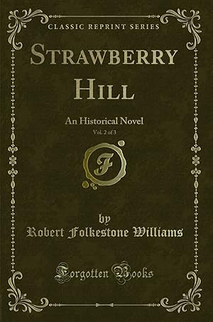 Seller image for Strawberry Hill, Vol. 2 of 3: An Historical Novel (Classic Reprint) for sale by Forgotten Books