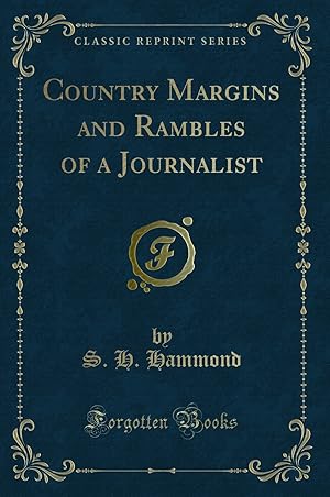 Bild des Verkufers fr Country Margins and Rambles of a Journalist (Classic Reprint) zum Verkauf von Forgotten Books