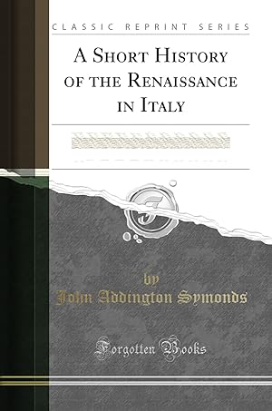 Seller image for A Short History of the Renaissance in Italy (Classic Reprint) for sale by Forgotten Books