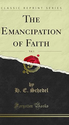 Seller image for The Emancipation of Faith, Vol. 1 (Classic Reprint) for sale by Forgotten Books