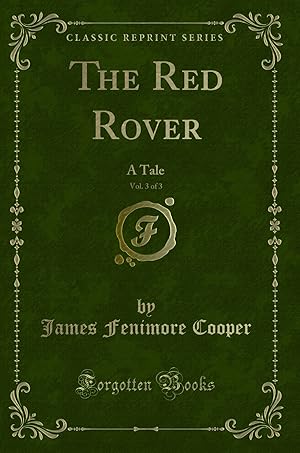Seller image for The Red Rover, Vol. 3 of 3: A Tale (Classic Reprint) for sale by Forgotten Books
