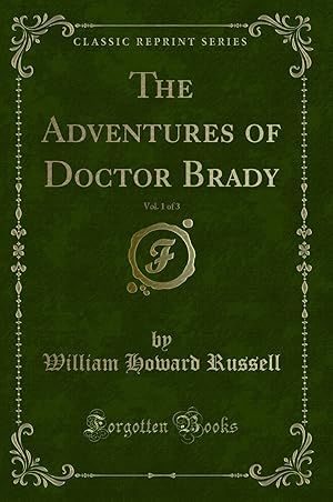 Bild des Verkufers fr The Adventures of Doctor Brady, Vol. 1 of 3 (Classic Reprint) zum Verkauf von Forgotten Books