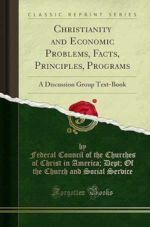 Bild des Verkufers fr Christianity and Economic Problems, Facts, Principles, Programs zum Verkauf von Forgotten Books