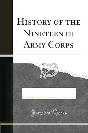 Image du vendeur pour History of the Nineteenth Army Corps (Classic Reprint) mis en vente par Forgotten Books