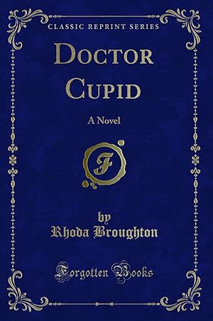 Bild des Verkufers fr Doctor Cupid: A Novel (Classic Reprint) zum Verkauf von Forgotten Books