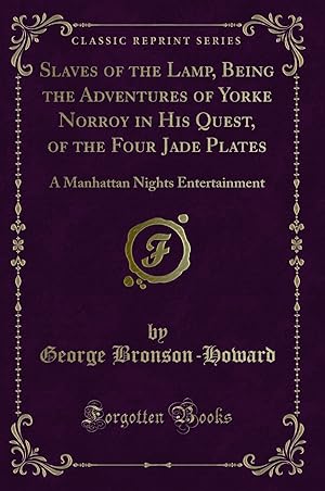 Image du vendeur pour Slaves of the Lamp, Being the Adventures of Yorke Norroy in His Quest mis en vente par Forgotten Books