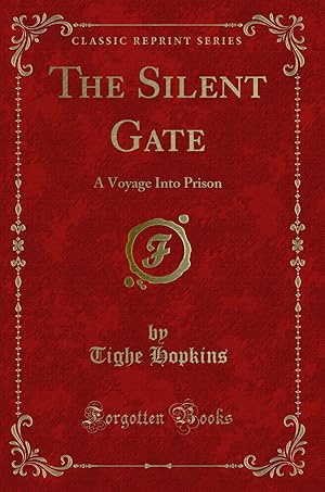 Imagen del vendedor de The Silent Gate: A Voyage Into Prison (Classic Reprint) a la venta por Forgotten Books