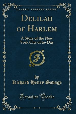 Bild des Verkufers fr Delilah of Harlem: A Story of the New York City of to-Day (Classic Reprint) zum Verkauf von Forgotten Books