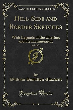 Image du vendeur pour Hill-Side and Border Sketches, Vol. 2 of 2 (Classic Reprint) mis en vente par Forgotten Books